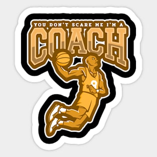 You Don't Scare Me I'm a Coach Sticker